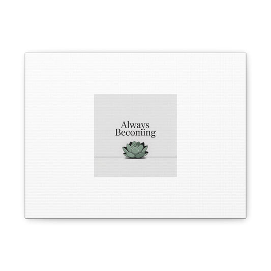 Always Becoming Canvas Art - Inspirational Home Decor, Motivational Wall Art, Zen Room Decoration, Gift for Mindfulness Lovers, [...]