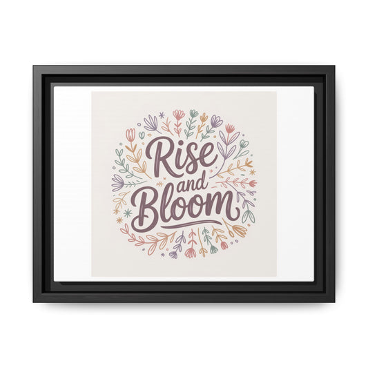 Framed Art Print - Rise and Bloom Floral Decor, Inspirational Wall Art, Boho Home Decor, Gift for Nature Lovers, Positive Vibes