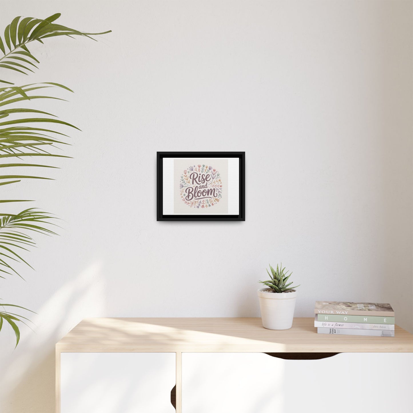 Framed Art Print - Rise and Bloom Floral Decor, Inspirational Wall Art, Boho Home Decor, Gift for Nature Lovers, Positive Vibes